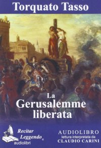 Immagine copertina libro La Gerusalemme liberata. Audiolibro. CD Audio formato MP3. Ediz. integrale