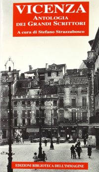 Immagine copertina libro Vicenza. Antologia dei grandi scrittori