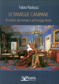 Immagine copertina libro Le famiglie campane. Tra storia, genealogie e personaggi illustri