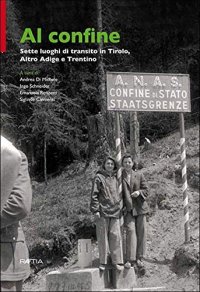 Immagine copertina libro Al confine. Sette luoghi di transito in Tirolo, Alto Adige e Trentino