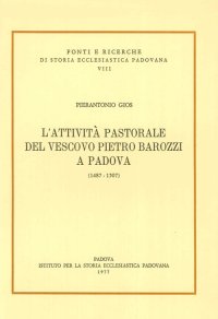Immagine copertina libro L'attività pastorale del vescovo Pietro Barozzi a Padova