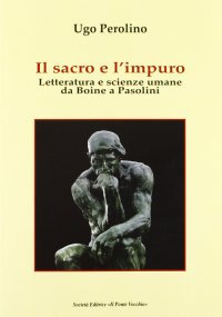 Immagine copertina libro Il sacro e l'impuro. Letteratura e scienze umane da Boine a Pasolini