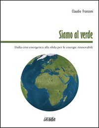 Immagine copertina libro Siamo al verde. Dalla crisi energetica alla sfida per le energie rinnovabili