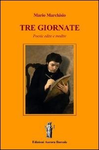 Immagine copertina libro Tre giornate. Poesie edite e inedite