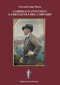 Immagine copertina libro Gabriele d'Annunzio e la Reggenza del Carnaro