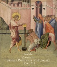 Immagine copertina libro Corpus of sienese paintings in Hungary (1420-1510). Ediz. illustrata
