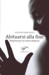 Immagine copertina libro Abituarsi alla fine. Requiem per un uomo disperso