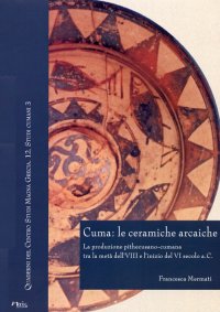 Immagine copertina libro Cuma: le ceramiche arcaiche. La produzione pithecusano-cumana tra la metà dell'VIII secolo e l'inizio del VI secolo a.C. Con CD-ROM