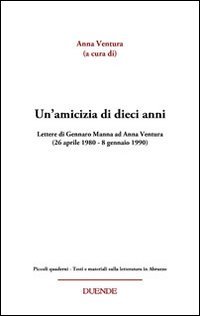 Immagine copertina libro Un'amicizia di dieci anni. Lettere di Gennaro Manna ad Anna Ventura (26 aprile 1980-8 gennaio 1990)