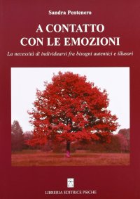 Immagine copertina libro A contatto con le emozioni. La necessità di individuarsi fra bisogni autentici e illusori