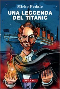 Immagine copertina libro Una leggenda del Titanic