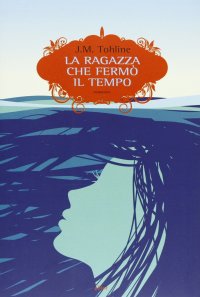 Immagine copertina libro La ragazza che fermò il tempo