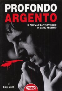 Immagine copertina libro Profondo Argento. Il cinema e la televisione di Dario ARgento