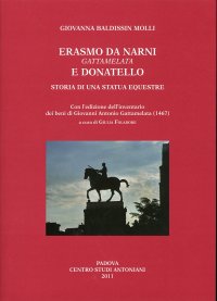 Immagine copertina libro Erasmo da Narni, Gattamelata, e Donatello. Storia di una statua equestre. Con l'edizione dell'inventario dei beni di Giovanni Antonio Gattamelata (1476)