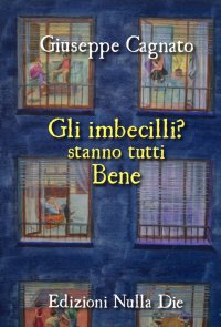 Immagine copertina libro Gli imbecilli stanno tutti bene