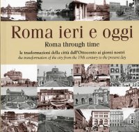 Immagine copertina libro Roma ieri e oggi. Le trasformazioni della città dall'Ottocento ai giorni nostri. Ediz. multilingue