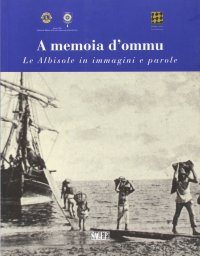 Immagine copertina libro A memoia d'ommu. Le Albisole in immagini e parole