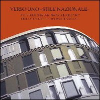 Immagine copertina libro Verso uno stile «Stile nazionale». Temi e figure per una storia del territorio, della città e delle tipologie funzionali