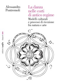 Immagine copertina libro La danza nelle corti di antico regime. Modelli culturali e processi di ricezione fra natura e arte