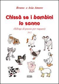 Immagine copertina libro Chissà se i bambini lo sanno (Silloge di poesie per ragazzi)