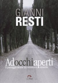 Immagine copertina libro Ad occhi aperti. Il paesaggio senese tra armonia e cemento