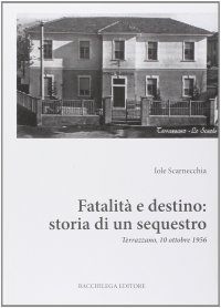 Immagine copertina libro Fatalità e destino. Storia di un sequestro. Terrazzano, 10 ottobre 1956