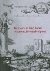 Immagine copertina libro Tra le carte di Luigi Lanzi: testamento, inventari e diplomi