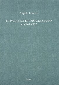 Immagine copertina libro Il palazzo di Diocleziano a Spalato