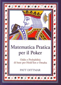 Immagine copertina libro La matematica applicata al poker. Calcolo Odds e probabilità per texas Hold'em e Omaha
