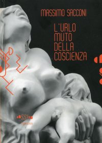 Immagine copertina libro Massimo Sacconi. L'urlo muto della coscienza. Ediz. illustrata. Con DVD