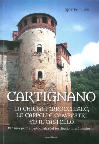 Immagine copertina libro Cartignano. La chiesa parrocchiale, le cappelle campestri ed il castello. Per una prima radiografia del territorio in età moderna