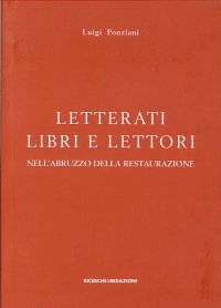 Immagine copertina libro Letterati libri e lettori nell'Abruzzo della restaurazione. Ornamento, erudizione, impegno civile