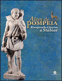 Immagine copertina libro Alèm de Pompeia. Riscoprendo il fascino di Stabiae. Ediz. italiana e portoghese