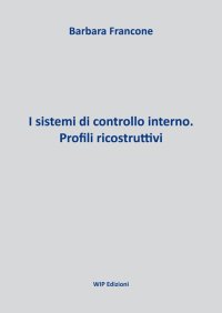 Immagine copertina libro I sistemi di controllo interno. Profili ricostruttivi