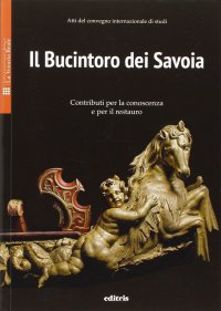 Immagine copertina libro Il Bucintoro dei Savoia. Contributi per la conoscenza e per il restauro