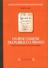 Immagine copertina libro Un bene comune tra pubblico e privato. Profili giuridici del fenomeno delle consorterie valdostane
