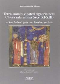 Immagine copertina libro Terra, uomini e poteri signorili nella Chiesa salernitana (secc. XI-XIII). Et hoc habent, quia sunt homines ecclese