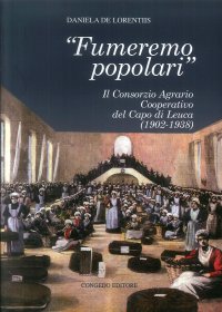 Immagine copertina libro Fumeremo popolari. Il consorzio agrario cooperativo del capo di Leuca (1902-1938)