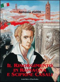 Immagine copertina libro Il Risorgimento in Romagna e Scipione Casali patriota e bibliofilo