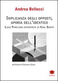 Immagine copertina libro Implicanza degli opposti, aporia dell'identico Luigi Pareyson interprete di Karl Barth