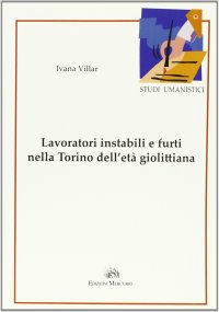 Immagine copertina libro Lavoratori instabili e furti nella Torino dell'età giolittiana