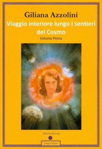 Immagine copertina libro Viaggio interiore lungo i sentieri del Cosmo. Diario di un percorso interiore