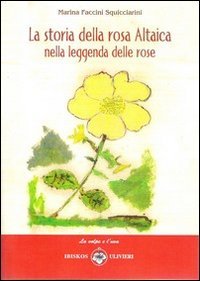 Immagine copertina libro La storia della rosa Altaica nella leggenda delle rose