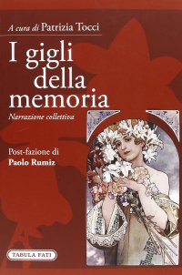 Immagine copertina libro I gigli della memoria. Narrazione collettiva