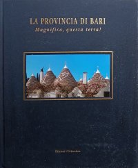 Immagine copertina libro La provincia di Bari. Magnifica, questa terra! Ediz. multilingue