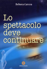Immagine copertina libro Lo spettacolo deve continuare