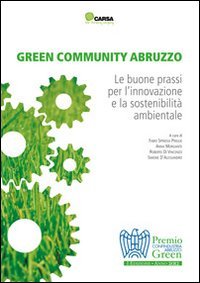 Immagine copertina libro Green community Abruzzo. Le buone prassi per l'innovazione e la sostenibilità ambientale. Premio Confindustria Abruzzo green