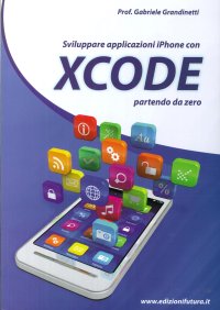 Immagine copertina libro Sviluppare applicazioni Iphone con XCode partendo da zero