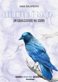 Immagine copertina libro Equilibrio è magia. Un equalizzatore nel cuore