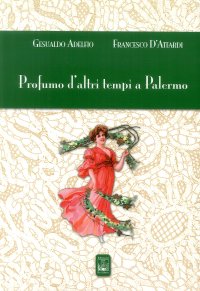Immagine copertina libro Profumo d'altri tempi a Palermo. Ediz. illustrata